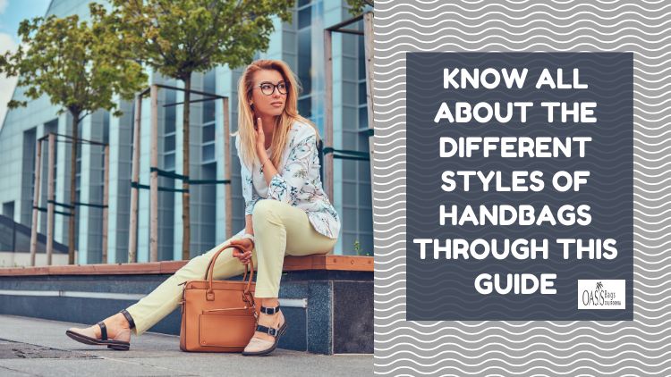 Know All About the Different Styles of Handbags Through this Guide ...