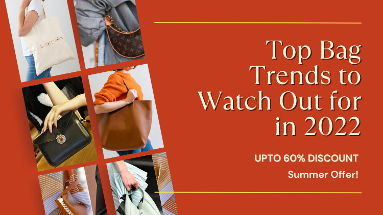 Top 6 Bag Trends To Watch Out For in 2022