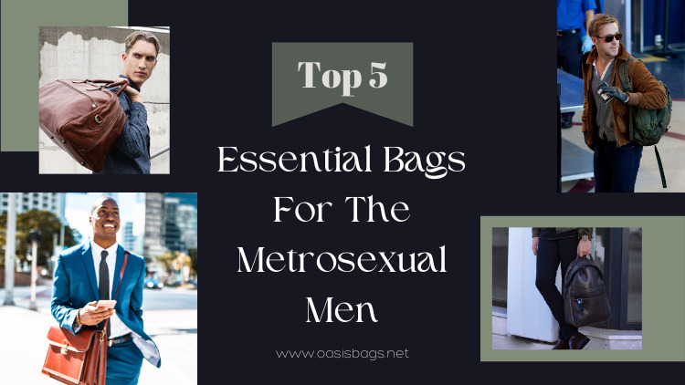 essential bags for metrosexual men