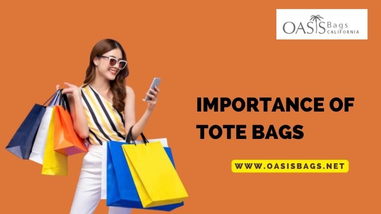 Orderly unpaid Opiate The Undeniable Importance Of Tote Bags In A Woman's Life!