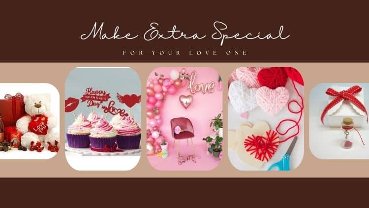 Make This Valentine Extra Special for Your Special One make some special for your love