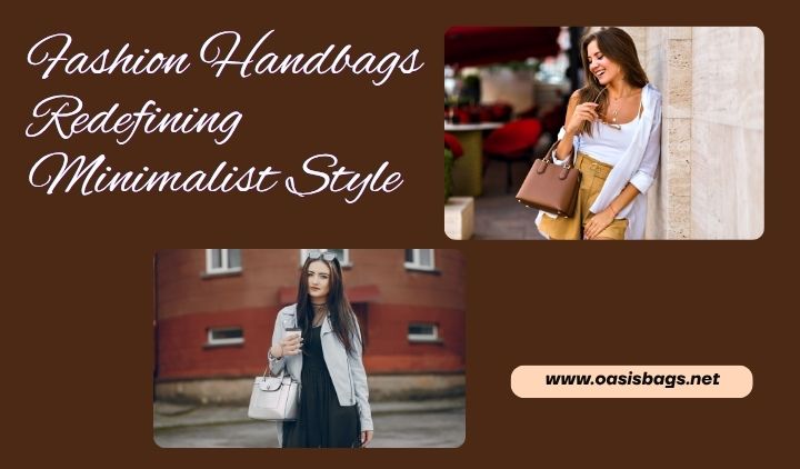 Minimalist Fashion Handbags by Leading Bag Manufacturers wholesale fashionable handbag suppliers